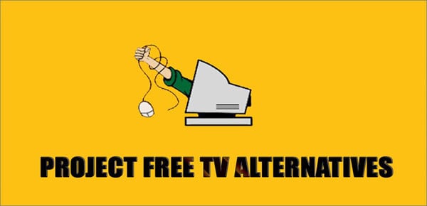 Project free Tv alternatives.