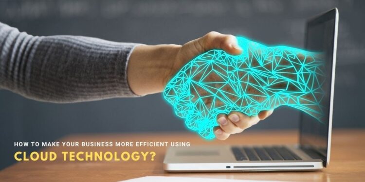 How to make your business more efficient using cloud technology?